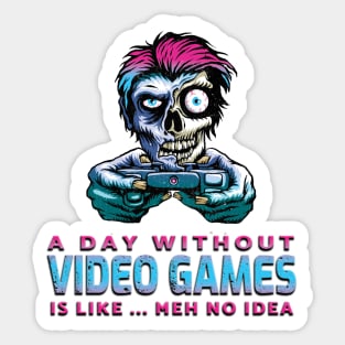 A Day Without Video Games Is Like...Meh No Idea Blue Pink Sticker